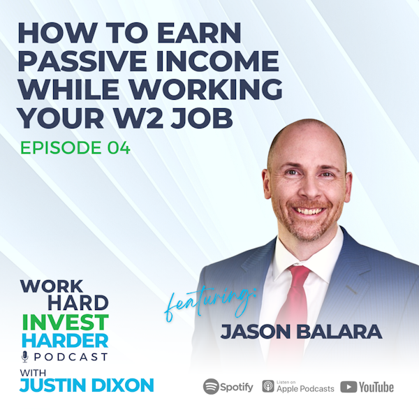 EP04 | How to Earn Passive Income While Working Your W2 Job with Jason Balara