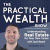 Understanding Real Estate On Your Own Terms with Zach Beach - Episode 79