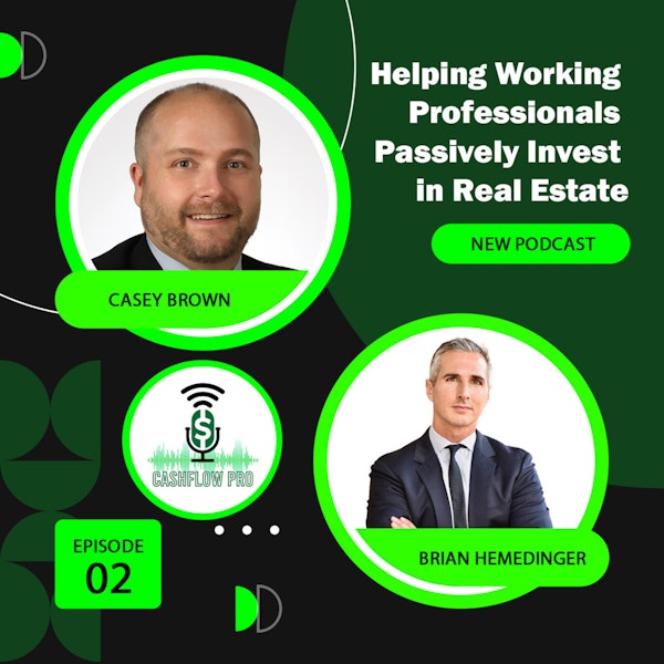 Episode 2: Helping Working Professionals Passively Invest in Real Estate with Brian Hemedinger
