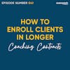 41. How To Enroll Clients In Longer Coaching Contracts