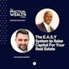 The E.A.S.Y System to Raise Capital For Your Real Estate with Marcin Drozdz - Episode 217