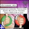 Understanding Thailand: Some Rules of Thumb That Explain a Lot [S5.E63]