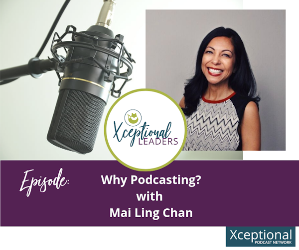 Why Podcasting? With Mai Ling Chan