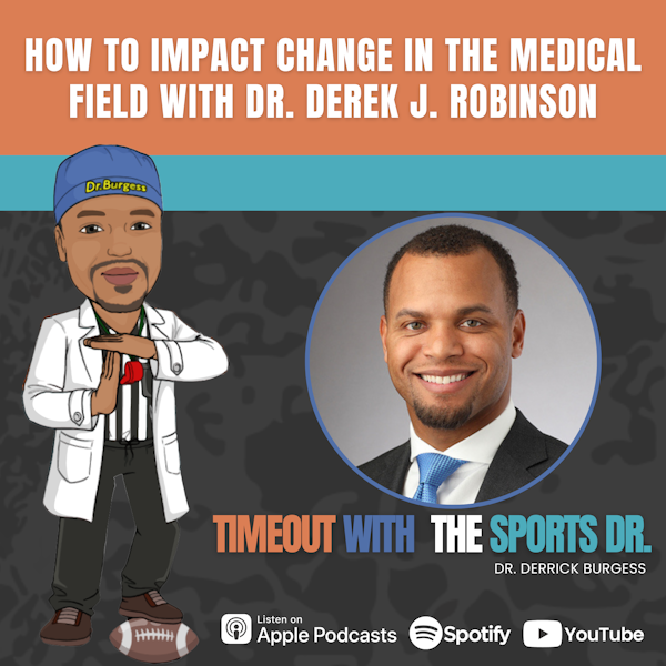 How to Impact Change in the Medical Field with Dr. Derek J. Robinson