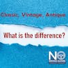 Classic, Vintage, Antique? What is the Difference? 220