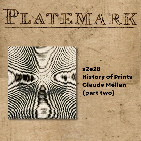 s2e28 History of Prints Claude Mellan (part two)