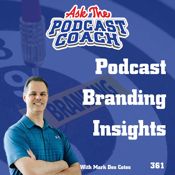 Podcast Branding Insights with Mark Des Cotes