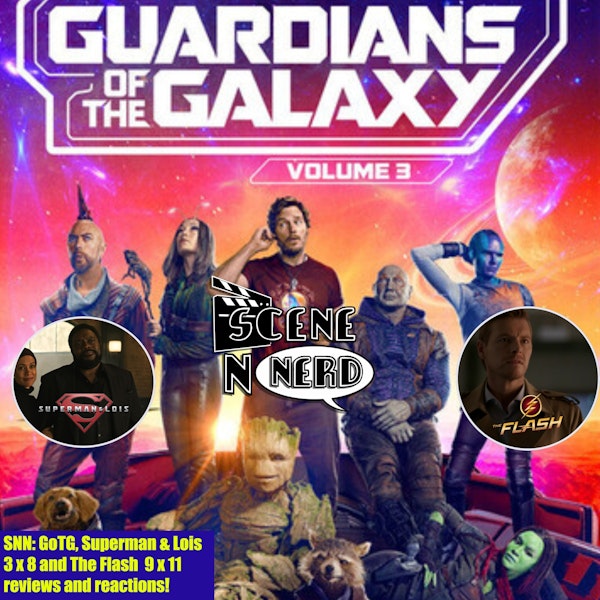 SNN: Guardians of the Galaxy vol. 3, Superman & Lois 3 x 8 and The Flash 9 x 11 review and reactions.