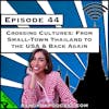 Crossing Cultures: From Small-Town Thailand to the USA & Back Again [Season 4, Episode 44]