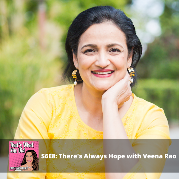 S6E8: There's Always Hope with Veena Rao