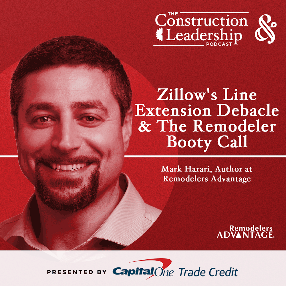 303 :: Mark Harari of Remodelers Advantage :: Zillow's Line Extension Debacle and The Remodeler Booty Call