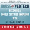 Becoming a Google Certified Innovator with Stephanie Howell - HoET134
