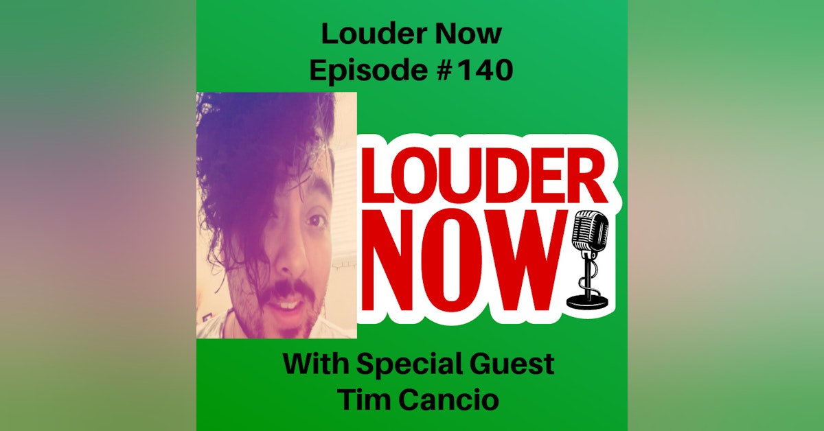 Louder Now Episode #140: Special Guest Tim Cancio