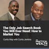 The Only Job Search Book You Will Ever Need: How to Market You with Curtis Jenkins - Episode 157
