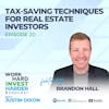 EP20 | Tax-Saving Techniques for Real Estate Investors with Brandon Hall