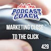 Podcast Marketing - Close to the Click