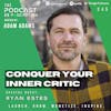Ep345: Conquer Your Inner Critic - Ryan Estes