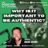 Ep260: Why Is It Important To Be Authentic?