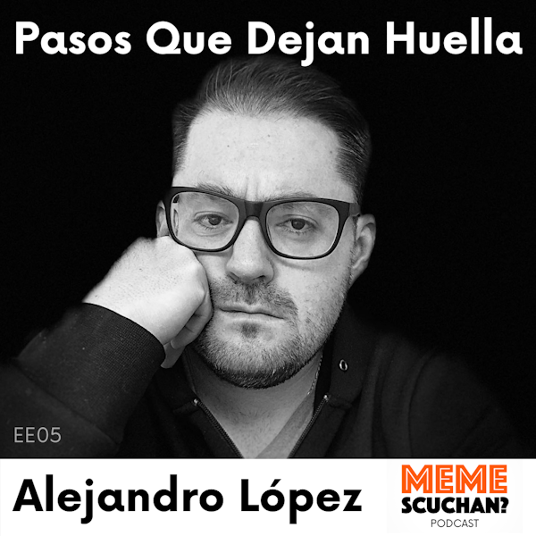 EE05 | Pasos Que Dejan Huella | Alejandro López