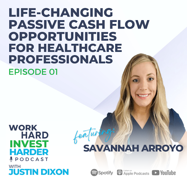 EP01 | Life-Changing Passive Cash Flow Opportunities for Healthcare Professionals with Savannah Arroyo