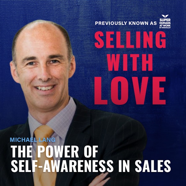 The Power Of Self-Awareness In Sales - Michael Lang (@SG Partners)