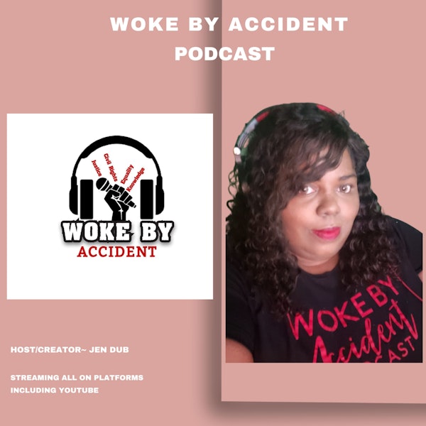 Woke By Accident Podcast- Ep 132- News Updates & Commentary