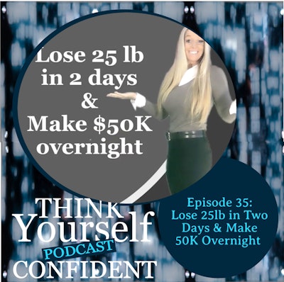 Episode image for Lose 25lb in Two Days & Make 50K Overnight