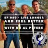 Ep 080 - Live Longer and Feel Better with Dr Al Peters​