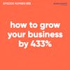 72. How To Grow Your Coaching Business By 433% In One Year