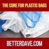The Cure For Plastic Bags