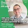 Ep381: Delegate These Tasks To Make Podcasting Easier - Jay Aigner