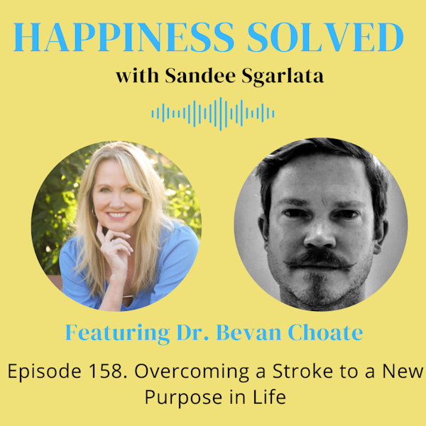 158. Overcoming a Stroke to a New Purpose in Life with Dr. Bevan Choate