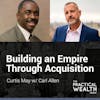 Building an Empire Through Acquisition with Carl Allen - Episode 145