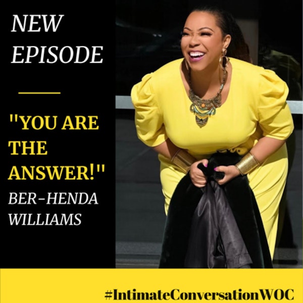 “YOU are the Answer” - Everything You Need is Already Inside You with Ber-henda Williams