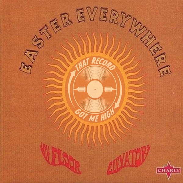 S5E237 - 13th Floor Elevators 'Easter Everywhere' with Paul Mahern