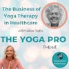 The Business of Yoga Therapy in Healthcare with Matthew Taylor
