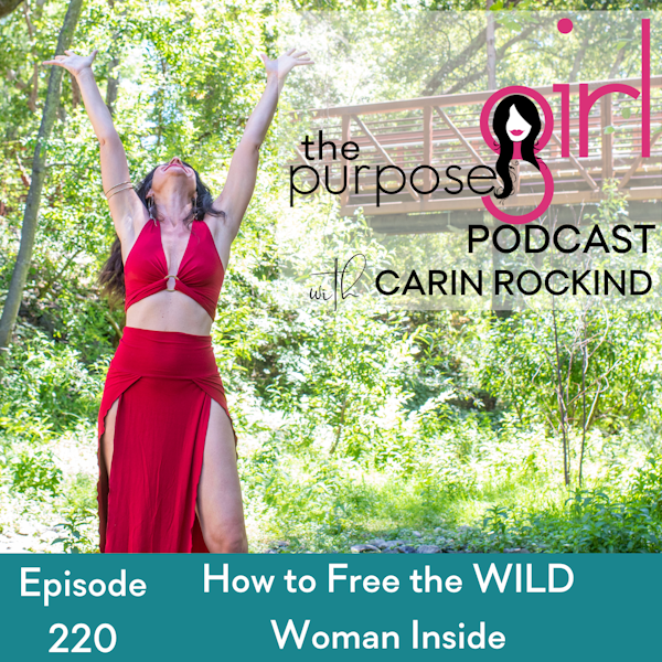220 How to Free the WILD Woman Inside