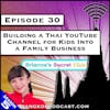 Building a Thai YouTube Channel for Kids Into a Family Business [S5.E30]