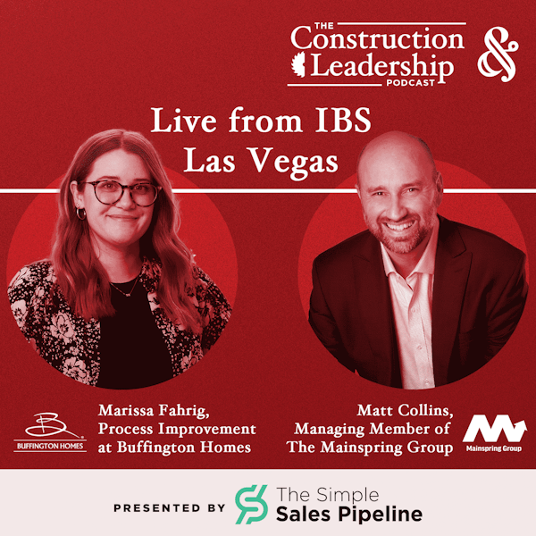 327 :: Marissa Fahrig of Buffington Homes and Matt Collins of the Mainspring Group - Live from IBS in Las Vegas