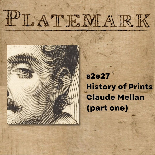 s2e27 History of Prints Claude Mellan (part one)