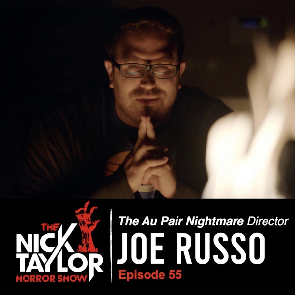 THE AU PAIR NIGHTMARE Director, Joe Russo [Episode 55]