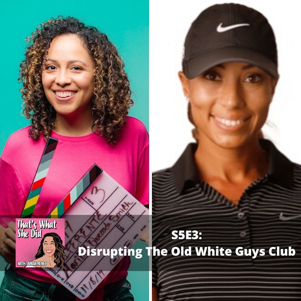 S5E3: Disrupting The Old White Guys Club with Cheyenne Woods & Maribel Quezada Smith