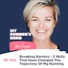 100. Breaking Barriers - 3 Skills That Have Changed The Trajectory Of My Running