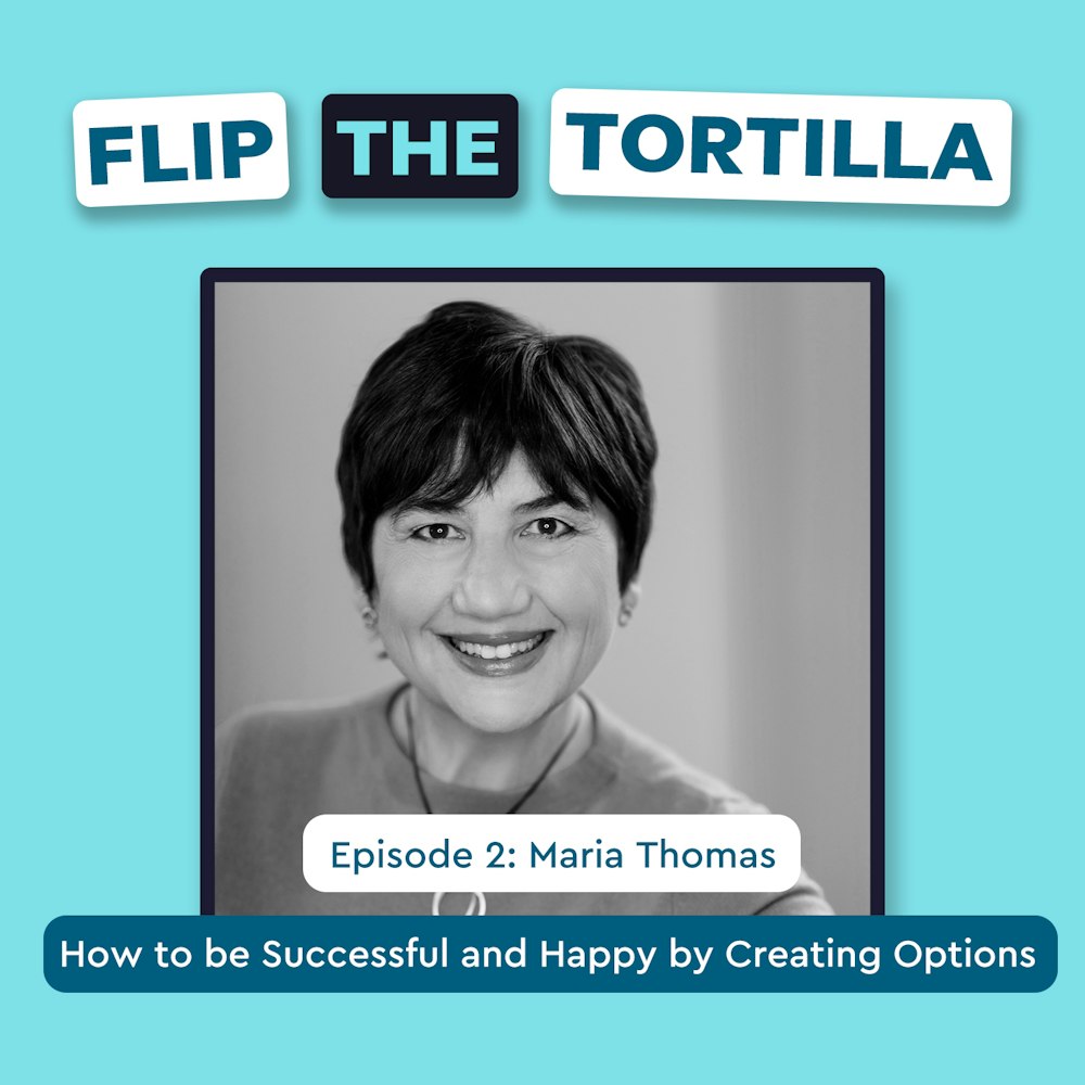 Episode 2 with Maria Thomas: How to be Successful and Happy by Creating Options