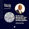 To Find the Money For Your Private Family Banking System - Episode 228