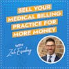 Sell Your Medical Billing Practice for More Money with Zach Eisenberg