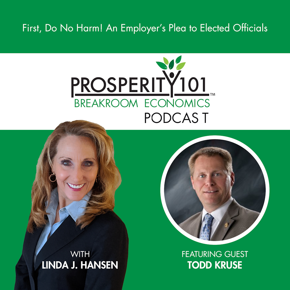 First, Do No Harm! An Employer’s Plea to Elected Officials – with Todd Kruse [Ep. 29]