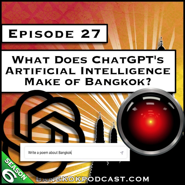 What Does ChatGPT's Artificial Intelligence Make of Bangkok? [S6.E27]