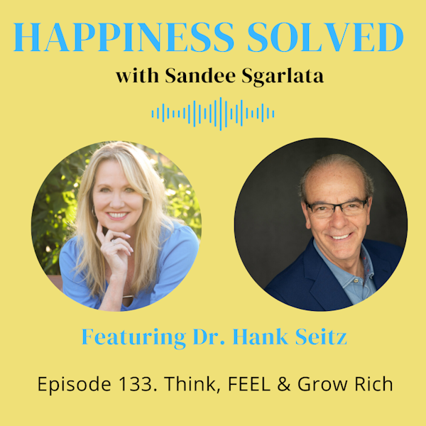 133. Think, FEEL & Grow Rich with Dr. Hank Seitz