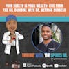 Your Health is Your Wealth: Live from the NIL Combine with Dr. Derrick Burgess